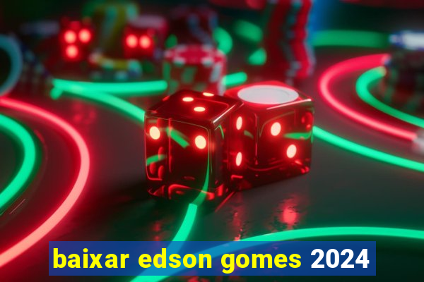 baixar edson gomes 2024